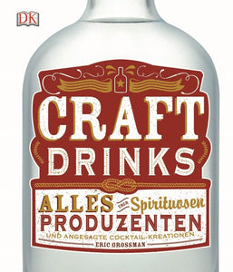 CRAFT DRINKS von Eric Grossmann - Neuerscheinung zum Thema Spirituosen uvm. NEU!